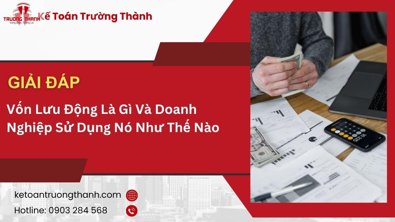 Vốn Lưu Động Là Gì Và Doanh Nghiệp Sử Dụng Nó Như Thế Nào