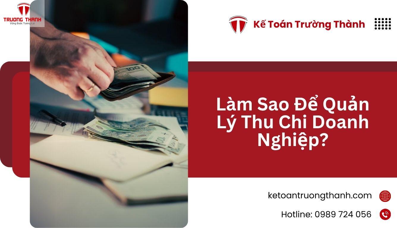 Làm Sao Để Quản Lý Thu Chi Doanh Nghiệp Mà Không Bị Thất Thoát?