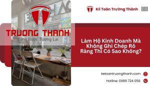 Làm Hộ Kinh Doanh Mà Không Ghi Chép Rõ Ràng Thì Có Sao Không?