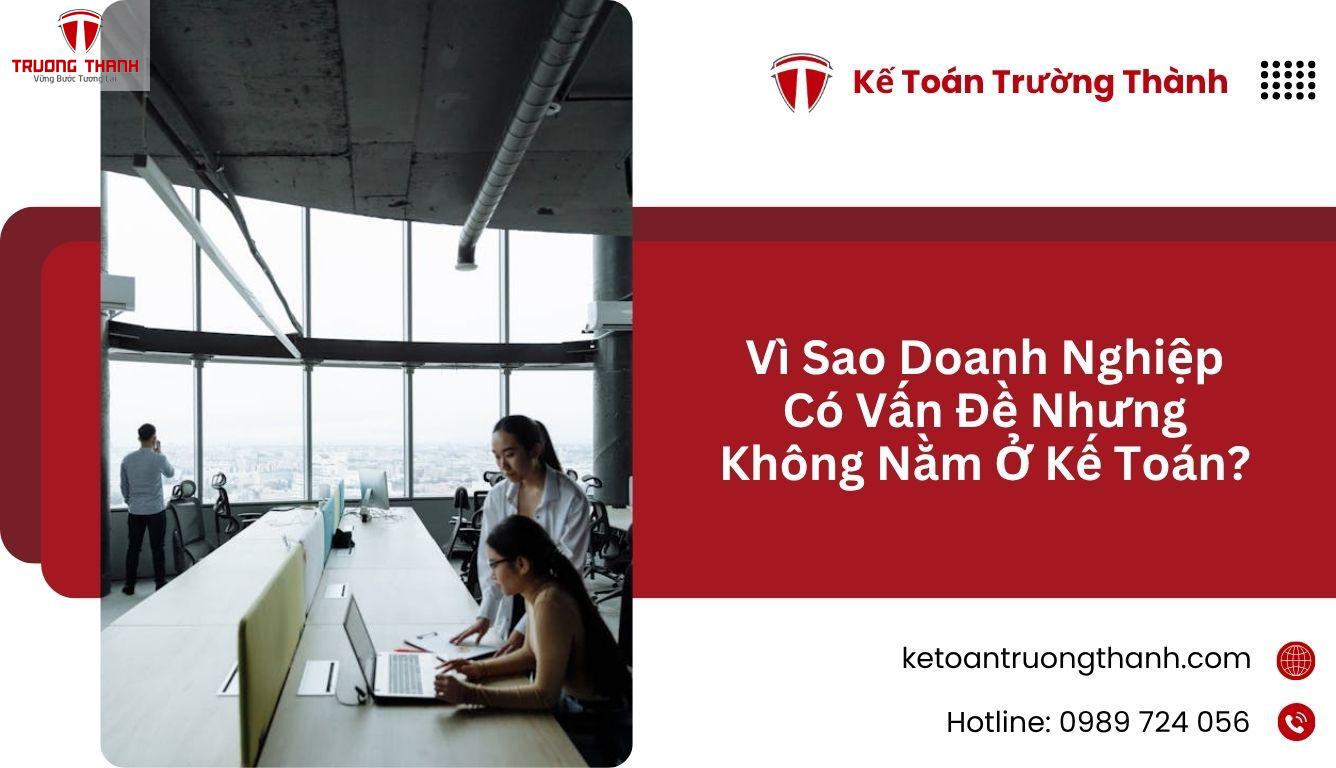 Vì Sao Doanh Nghiệp Có Vấn Đề Nhưng Không Nằm Ở Kế Toán?